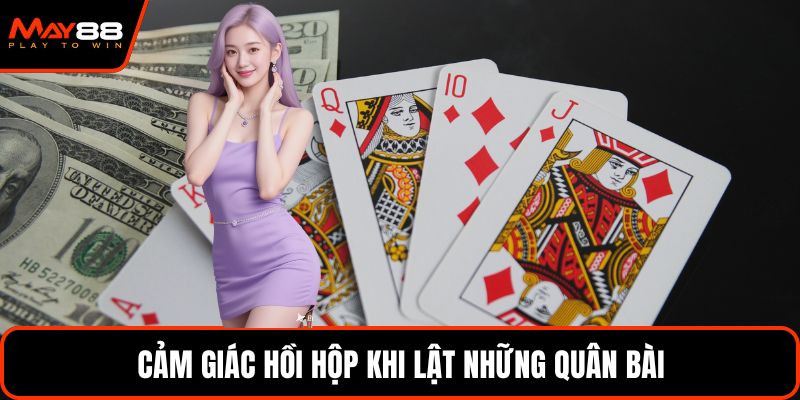 Cảm giác hồi hộp khi lật những quân bài