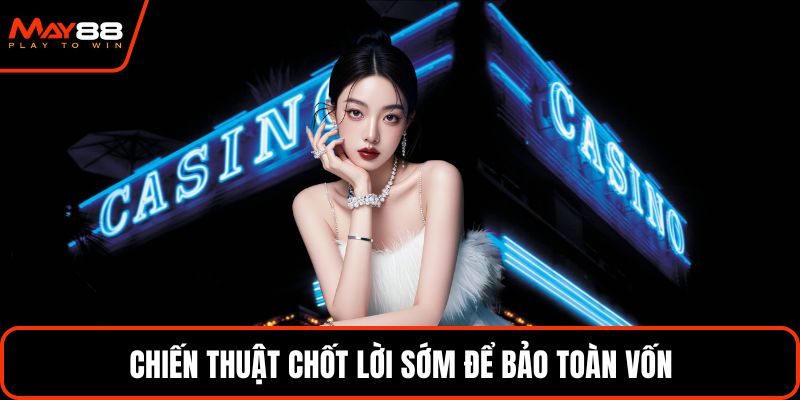 Chiến thuật chốt lời sớm để bảo toàn vốn