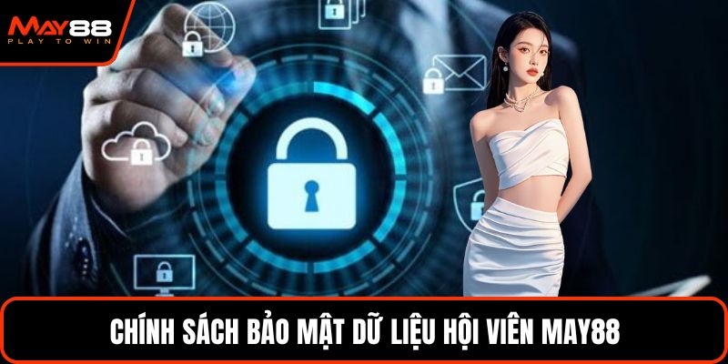 Chính sách bảo mật dữ liệu hội viên May88