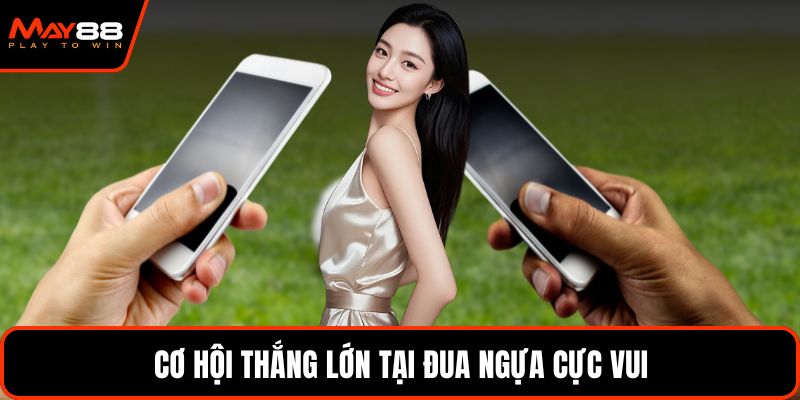 Cơ hội thắng lớn tại đua ngựa cực vui