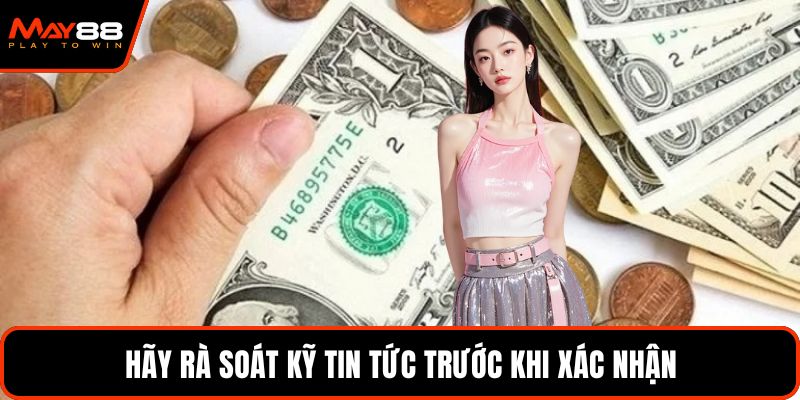 Hãy rà soát kỹ tin tức trước khi xác nhận