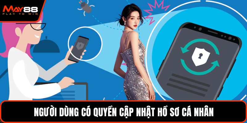 Người dùng có quyền cập nhật hồ sơ cá nhân