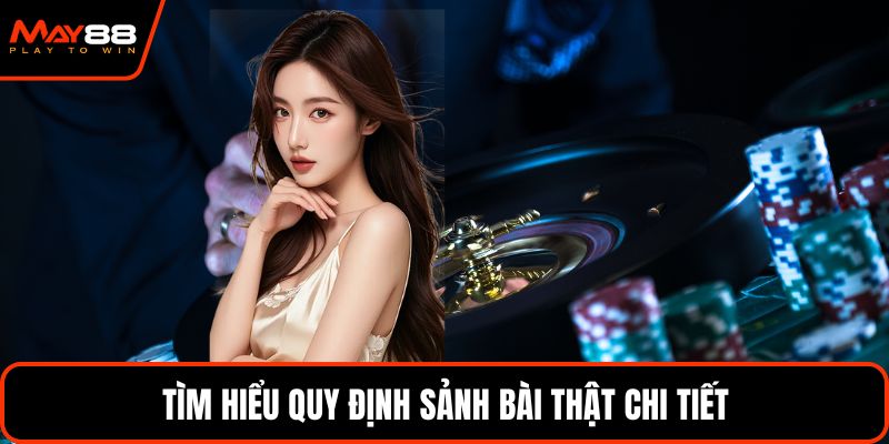 Tìm hiểu quy định sảnh bài thật chi tiết