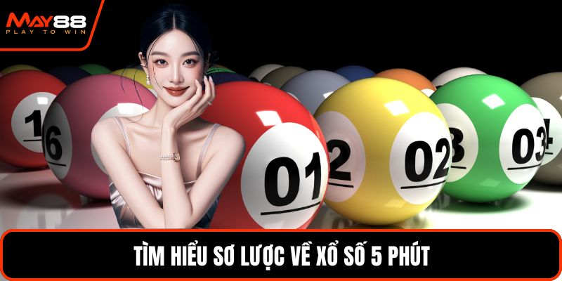 Tìm hiểu sơ lược về xổ số 5 phút